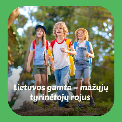 Lietuvos gamta, kupina atradimų: kaip paskatinti vaikų smalsumą?